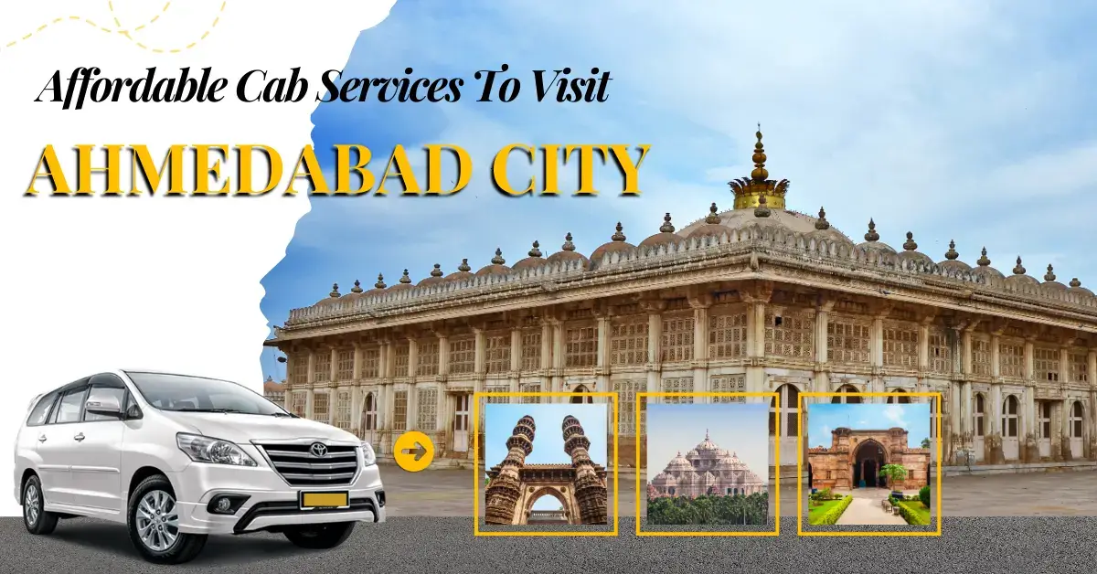 Affordable Cab Services to Visit Ahmedabad City