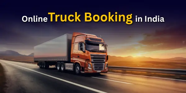Online Truck Booking – The Smart Way to Move Freight in India
